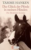 Das Gl&uuml;ck der Pferde in meinen H&auml;nden: Ein Pferdeheiler berichtet - Tamme Hanken