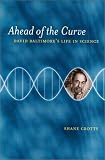Ahead of the Curve: David Baltimores Life in Science