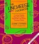 The Uncheese Cookbook: Creating Amazing Dairy-Free Cheese Substitutes and Classic "Uncheese" Dishes