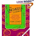 The Uncheese Cookbook: Creating Amazing Dairy-Free Cheese Substitutes and Classic "Uncheese" Dishes