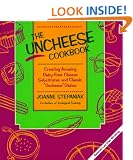The Uncheese Cookbook: Creating Amazing Dairy-Free Cheese Substitutes and Classic Uncheese Dishes