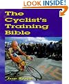 The Cyclist's Training Bible: A Complete Training Guide for the Competitive Road Cyclist (Cycling)