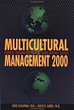 Multicultural Management 2000: Essential Cultural Insights for Global Business Success (Managing Cultural Differences Series)