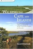 Walking the Cape and Islands: A Comprehensive Guide to the Walking and Hiking Trails of Cape Cod, Martha's Vineyard, and Nantucket