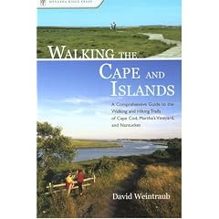 Walking the Cape and Islands: A Comprehensive Guide to the Walking and Hiking Trails of Cape Cod, Martha's Vineyard, and Nantucket