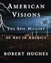 American Visions: The Epic History of Art in America