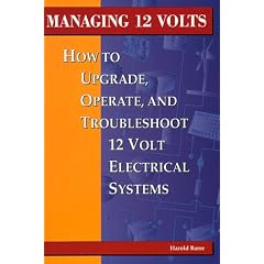 Managing 12 Volts: How to Upgrade, Operate and Troubleshoot 12 Volt Electrical Systems