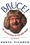 Bruce! : My Adventures in the Skin Trade and Other Essays