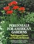 Perennials for American Gardens: The definitive A-to-Z reference guide to over 3,000 species, cultivars and hybrids for gardeners across the country