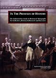 In The Presence of History: The Authoritative Guide to Historical Autographs For Collectors, History Enthusiasts and Investors