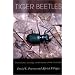 Tiger Beetles: The Evolution, Ecology, and Diversity of the Cicindelids (Cornell Series in Arthropod Biology)