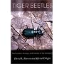 Tiger Beetles: The Evolution, Ecology, and Diversity of the Cicindelids (Cornell Series in Arthropod Biology)