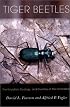 Tiger Beetles: The Evolution, Ecology, and Diversity of the Cicindelids (Cornell Series in Arthropod Biology)