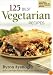 125 Best Vegetarian Recipes