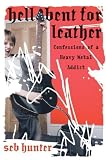 Hell Bent for Leather: Confessions of a Heavy Metal Addict