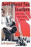 Hell Bent for Leather: Confessions of a Heavy Metal Addict by Seb Hunter