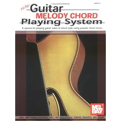 Guitar Melody Chord Playing System: A System for Playing Guitar Solos in Chord Style Using Popular Sheet Music