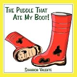 The Puddle That Ate My Boot!by Shannon Valente