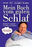 Mein Buch vom guten Schlaf: Endlich wieder richtig schlafen - Prof. Dr. J&uuml;rgen Zulley