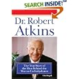 Dr. Robert Atkins: The True Story of the Man Behind the War on Carbohydrates by Lisa Angowski Rogak