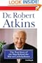 Dr. Robert Atkins: The True Story of the Man Behind the War on Carbohydrates
