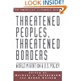 Threatened Peoples, Threatened Borders: World Migration and U.S. Policy (American Assembly Series)