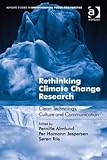Rethinking climate change research : clean-technology, culture and communication