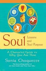 Soul Lessons and Soul Purpose: A Channeled Guide to Why You Are Here