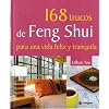 168 trucos de Feng Shui para una vida feliz y tranquila (Spanish Edition)