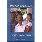Click here to buy Reducing Birth Defects: Meeting the Challenge in the Developing World by Committee on Improving Birth Outcomes, Judith R. Bale, Barbara J. Stoll, and Adetokunbo O. Lucas.