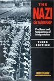 The Nazi Dictatorship: Problems and Perspectives of Interpretation Ian Kershaw
