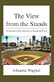 The View from the Stands: A Season with America's Baseball Fans