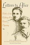Letters to Alice: Birth of the Kleberg-King Ranch Dynasty (Gulf Coast Books, sponsored by Texas A&M University-Corpus Christi)