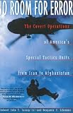 No Room for Error: The Covert Operations of America's Special Tactics Units from Iran to Afghanistan
