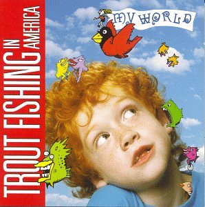 Trout Fishing In America - My World - Zortam Music