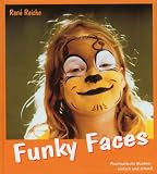 Funky Faces.Phantastische Masken - einfach und schnell: Schnell und einfach