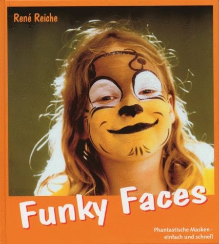 Funky Faces. Phantastische Masken - einfach und schnell.