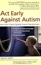 Act Early Against Autism: Give Your Child a Fighting Chance from the Start