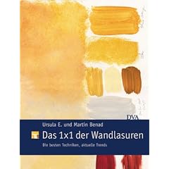 Das 1 x 1 der Wandlasuren. Die besten Techniken - aktuelle Trends (Gebundene Ausgabe)
