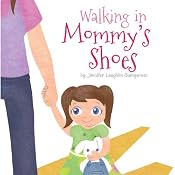 Walking in Mommy's Shoes | [Jennifer Laughlin Bumgarner]