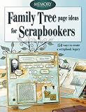 Family Tree Page Ideas for Scrapbookers: 150 Ways to Create a Scrapbook Legacy (Memory Makers)