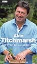 Alan Titchmarsh - How To Be A Gardener - Series 1 [VHS] [2002]