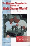 The Mature Traveler's Guide to Walt Disney World: And Other Orlando Attractions