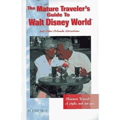 The Mature Traveler's Guide to Walt Disney World: And Other Orlando Attractions