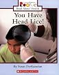 You Have Head Lice! (Rookie Read-About Health)