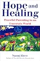 Hope And Healing: Peaceful Parenting in an Uncertain World