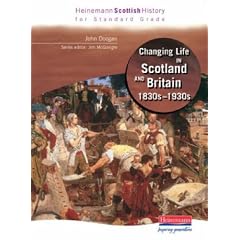 Changing Life in Scotland and Britain: 1830s-1930s (Heinemann Scottish History for Standard Grade)