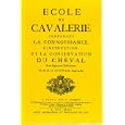 The School of Horsemanship Part TWO (Ecole de Cavalerie Seconde Partie, The Method of Training Horses According to the... by 