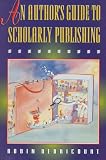 An Author s Guide to Scholarly Publishing