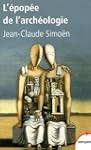 L'�pop�e de l'arch�ologie : Savants e...